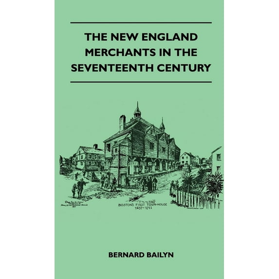 The New England Merchants in the Seventeenth Century, (Hardcover)