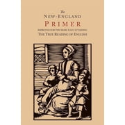 The New-England Primer [1777 Facsimile] Improved for the More Easy Attaining the True Reading of English, Paperback