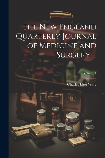 The New England Quarterly Journal of Medicine and Surgery ...; Volume 1 ...