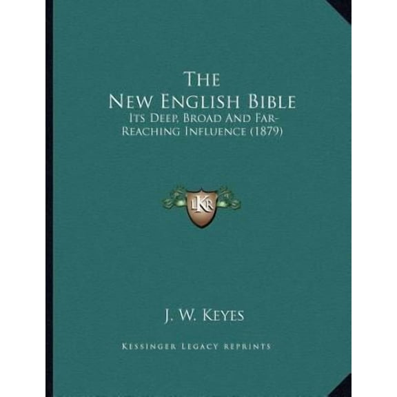 The New English Bible: Its Deep, Broad and Far-Reaching Influence (1879) Paperback
