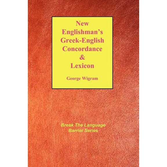 New Englishman's Greek-English Concordance with Lexicon (Paperback) by George V Wigram, Jay Patrick Green