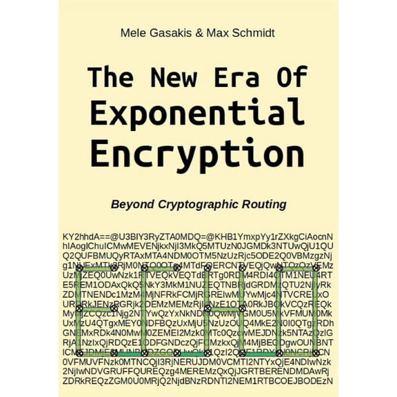 The New Era Of Exponential Encryption: - Beyond Cryptographic Routing with the Echo Protocol [Paperback], (Paperback)