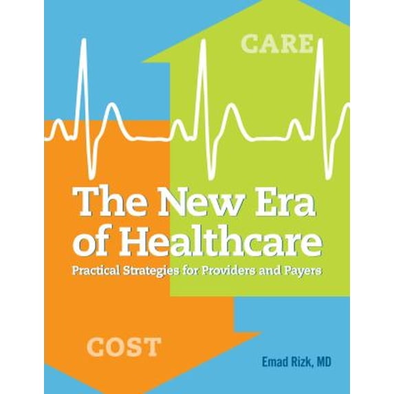 Pre-Owned The New Era of Healthcare: Practical Strategies for Providers and Payers (Paperback) 1601463189 9781601463180