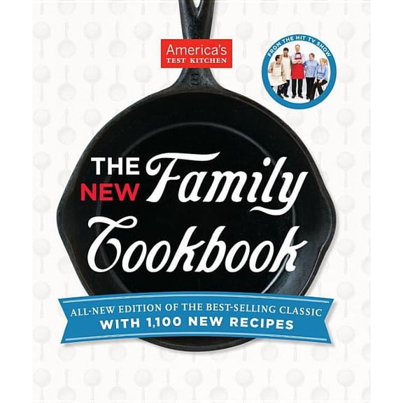 Pre-Owned America's Test Kitchen New Family Cookbook: All-New Edition of the Best-Selling Classic with 1,000 New Recipes
