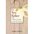 thumbnail image 1 of Pre-Owned The New Father: A Dad's Guide to the First Year Paperback, 1 of 1