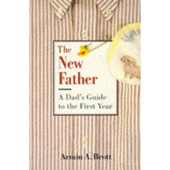 Pre-Owned The New Father: A Dad's Guide to the First Year Paperback