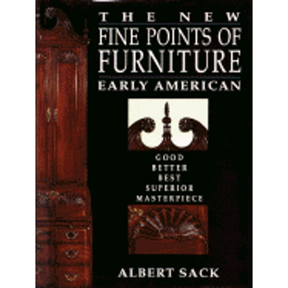 The New Fine Points of Furniture: Early American: The Good, Better, Best, Superior, Masterpiece (Hardcover) by Albert Von Sack, Deanne Levison
