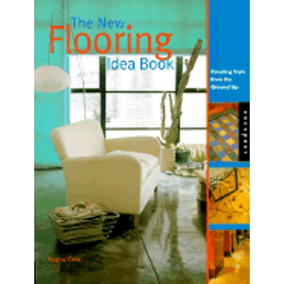 Pre-Owned New Flooring Idea Book : Creating Style from the Ground Up (Paperback) 9781564967312