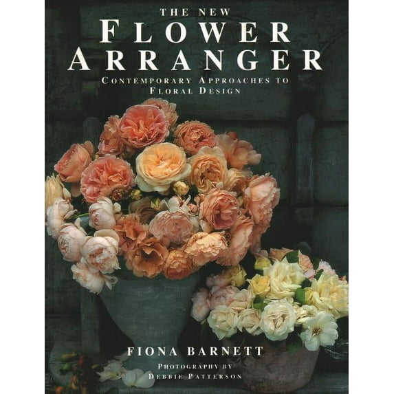 The New Flower Arranger : Contemporary Approaches To Floral Design (Paperback)