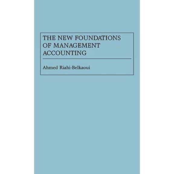 Pre-Owned The New Foundations of Management Accounting (Hardcover) 9780899307008