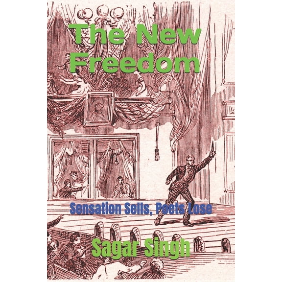 The New Freedom: Sensation Sells, Poets Lose, (Paperback)