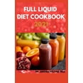 thumbnail image 1 of The New Full Liquid Diet Cookbook 2021: 50+ Easy And Delicious Recipes With Meal Plans For Weight Loss And Healthy Living, 1 of 1