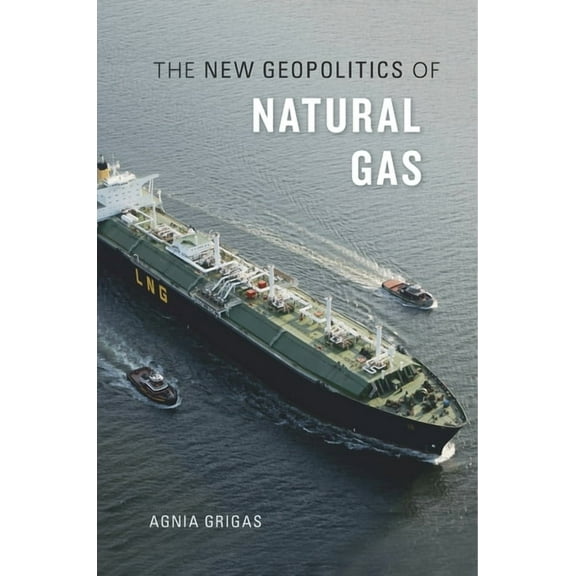 The New Geopolitics of Natural Gas, (Hardcover)