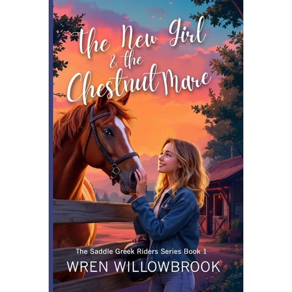 The New Girl & the Chestnut Mare (Family-friendly horse farm novels): A Teen Horse Adventure About Friendship, Horse, (Paperback)