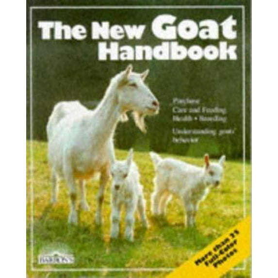 Pre-Owned The New Goat Handbook: Housing, Care, Feeding, Sickness, and Breeding With a Special Chapter on Using the Milk, Meat, and Hair (Paperback) 0812040902 9780812040906