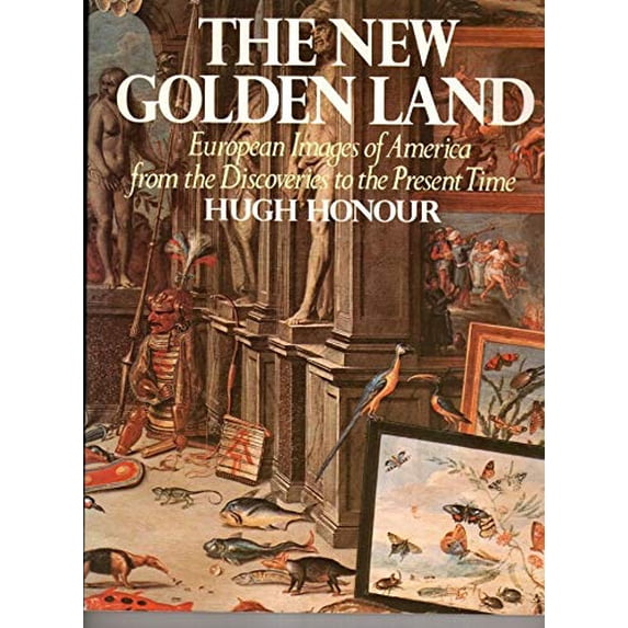 Pre-Owned The New Golden Land : European Images of America from the Discoveries to the Present Time (Paperback) 9780394730844