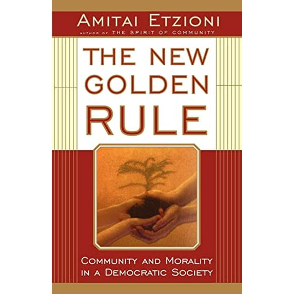 Pre-Owned The New Golden Rule: Community and Morality in a Democratic Society (Paperback) 0465049990 9780465049998