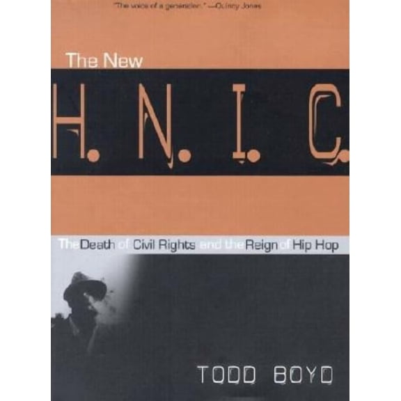 The New H.N.I.C. (Head Niggas in Charge): The Death of Civil Rights and the Reign of Hip Hop, (Hardcover)