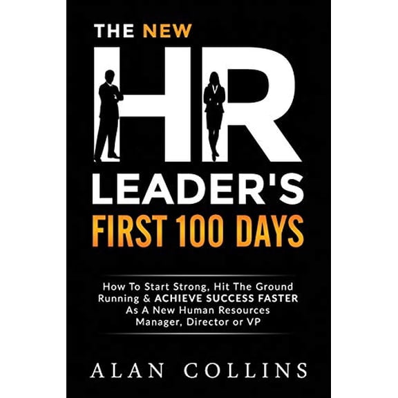 Pre-Owned The New HR Leader's First 100 Days: How To Start Strong, Hit The Ground Running & ACHIEVE SUCCESS FASTER As A New Human Resources Manager, Director or (Paperback) 0996096124 9780996096126