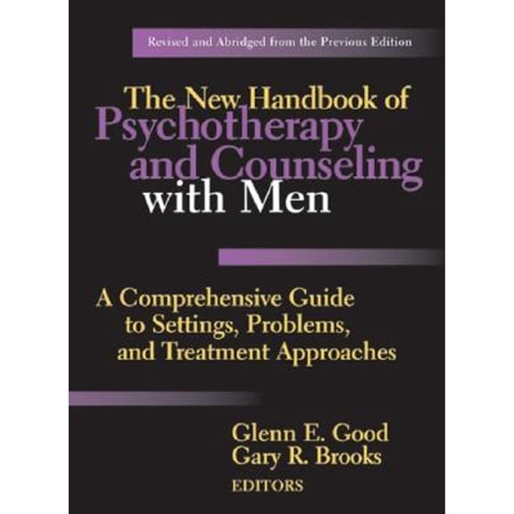 Pre-Owned The New Handbook of Psychotherapy and Counseling with Men: A Comprehensive Guide to Settings, Problems, and Treatment Approaches, Revised Edition (Hardcover) 0787978345 9780787978341