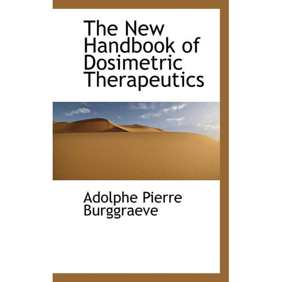 The New Handbook of Dosimetric Therapeutics Paperback