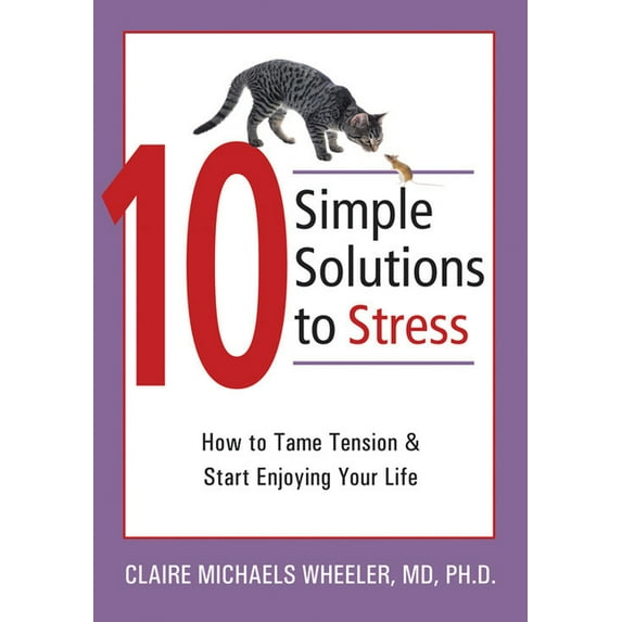 The New Harbinger Ten Simple Solutions Series: 10 Simple Solutions to Stress : How to Tame Tension and Start Enjoying Your Life (Paperback)