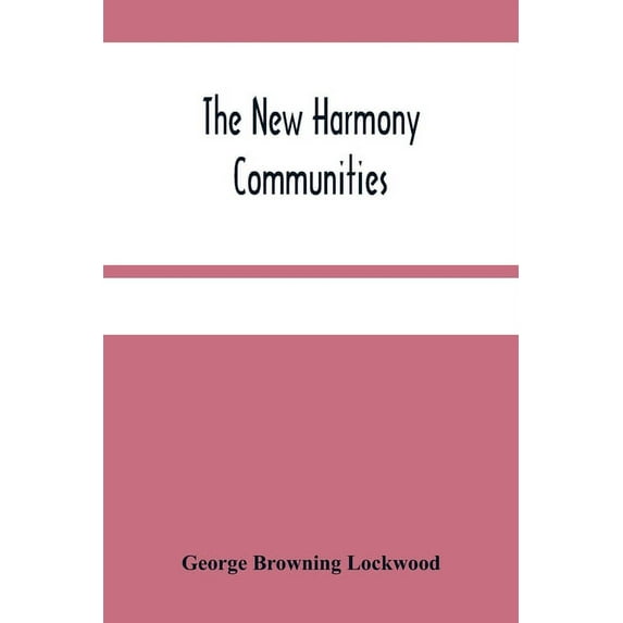 The New Harmony Communities, (Paperback)