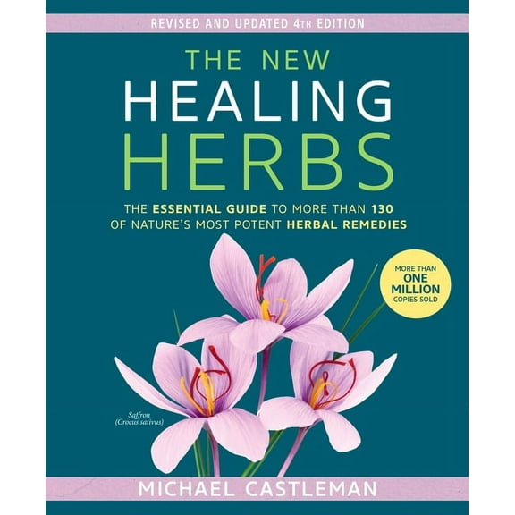 The New Healing Herbs: The Essential Guide to More Than 130 of Nature's Most Potent Herbal Remedies, (Paperback)
