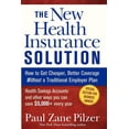 thumbnail image 1 of The New Health Insurance Solution: How to Get Cheaper, Better Coverage Without a Traditional Employer Plan, (Paperback), 1 of 1