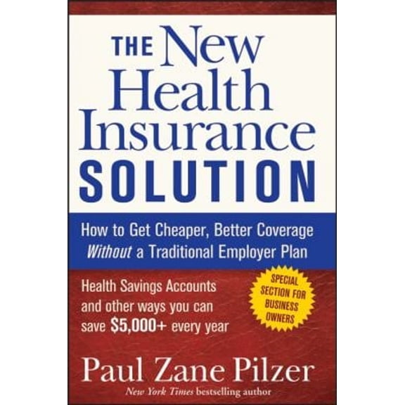 Pre-Owned The New Health Insurance Solution: How to Get Cheaper, Better Coverage Without a Traditional Employer Plan (Paperback) 0470040211 9780470040218