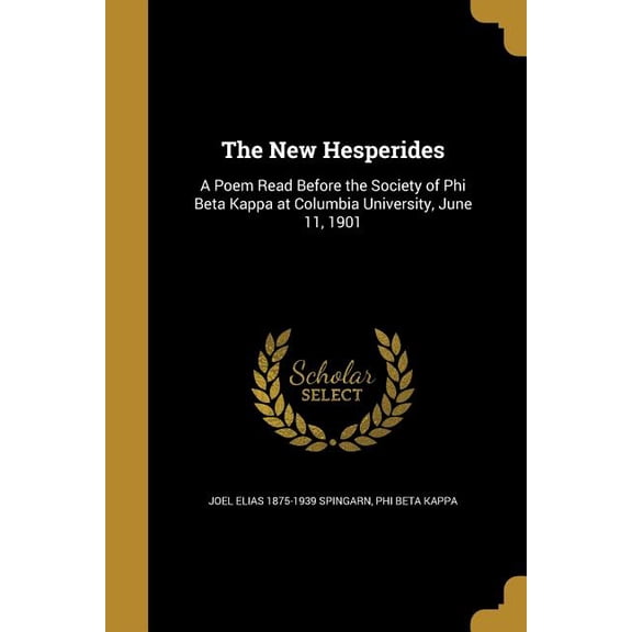 The New Hesperides : A Poem Read Before the Society of Phi Beta Kappa at Columbia University, June 11, 1901 (Paperback)
