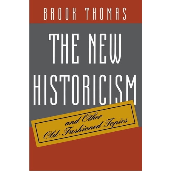 The New Historicism and Other Old-Fashioned Topics, (Paperback)