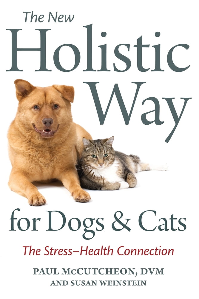 Pre-Owned The New Holistic Way for Dogs and Cats: The Stress-Health Connection (Paperback) 1587613433 9781587613432