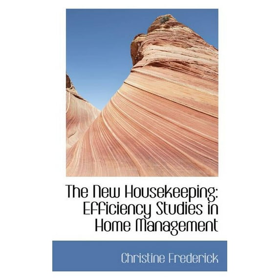The New Housekeeping : Efficiency Studies in Home Management (Paperback)