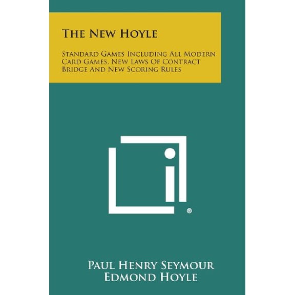 The New Hoyle: Standard Games Including All Modern Card Games, New Laws of Contract Bridge and New Scoring Rules  Paperback  1258555034 9781258555030 Seymour, Paul Henry