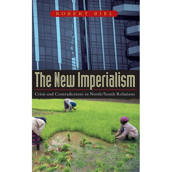 The New Imperialism: Crisis and Contradictions in North/South Relations, (Hardcover)