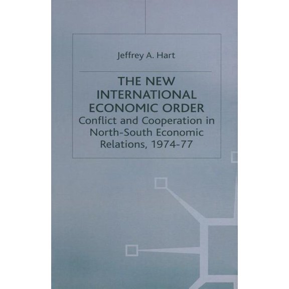 The New International Economic Order: Conflict and Cooperation in North-South Economic Relations, 1974-77, (Paperback)