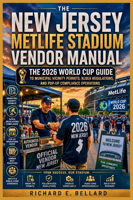 The New Jersey MetLife Stadium Vendor Manual: The 2026 World Cup Guide to Municipal Vicinity Permits, NJSEA Regulations,, (Paperback)