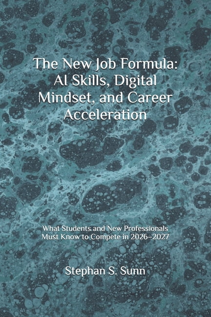 The New Job Formula: AI Skills, Digital Mindset, and Career Acceleration: What Students and New Professionals Must Know , (Paperback)