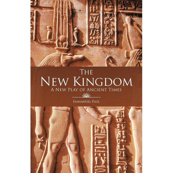 The New Kingdom: A New Play of Ancient Times