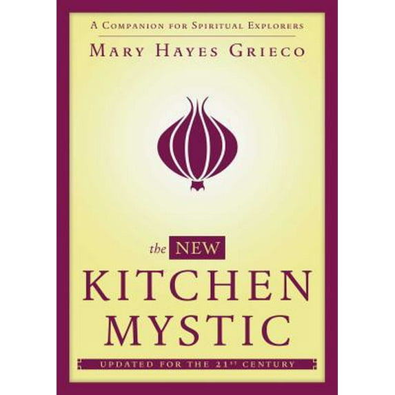 Pre-Owned New Kitchen Mystic: A Companion for Spiritual Explorers (Paperback) 1582704260 9781582704265