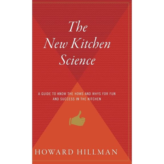 The New Kitchen Science: A Guide to Know the Hows and Whys for Fun and Success in the Kitchen, (Hardcover)