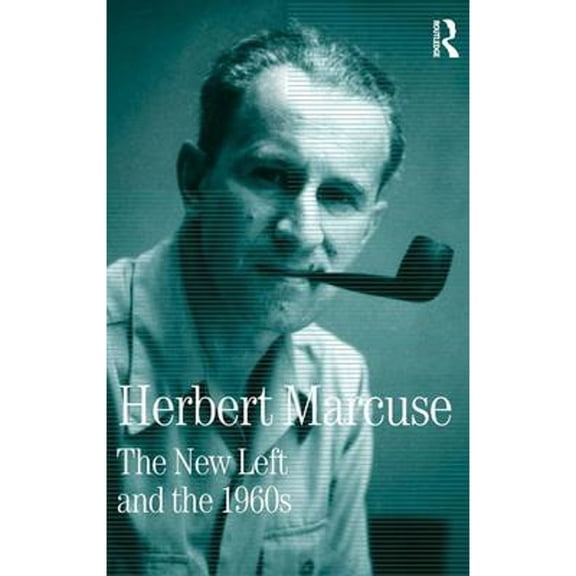 Pre-Owned The New Left and the 1960s: Collected Papers of Herbert Marcuse, Volume 3 (Hardcover 9780415137829) by Herbert Marcuse, Douglas Kellner