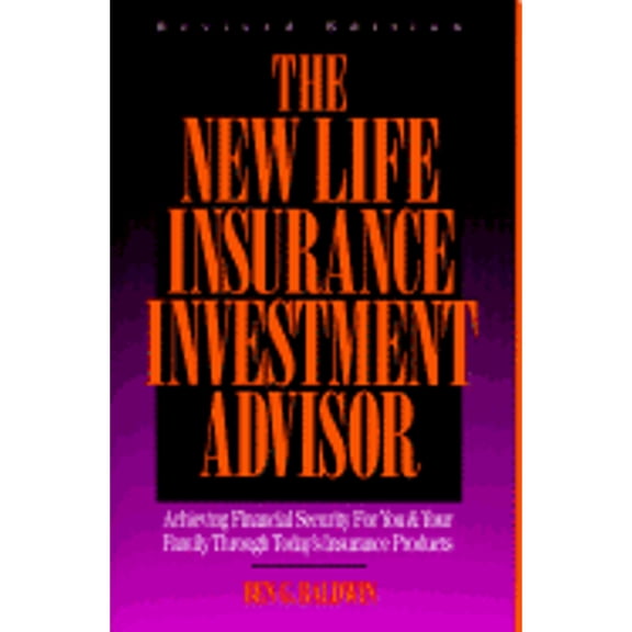 Pre-Owned The New Life Insurance Investment Advisor: Achieving Financial Security for You & Your Family Through Today's Insurance Products (Hardcover) 1557385122 9781557385123
