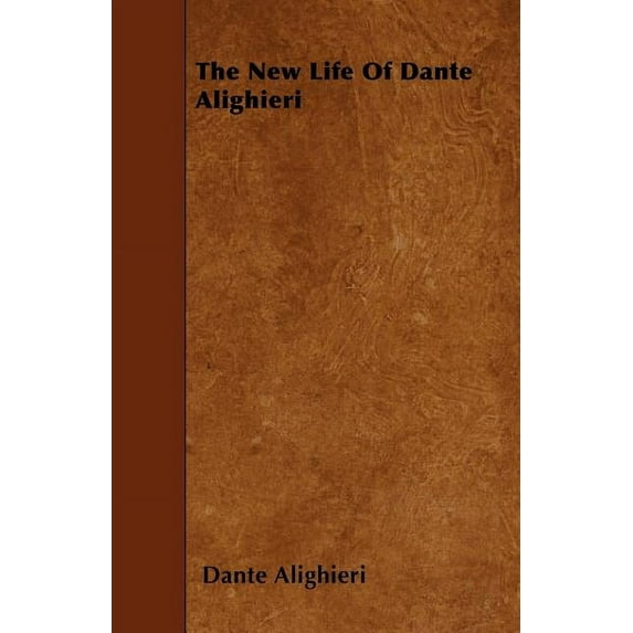 The New Life Of Dante Alighieri (Paperback)