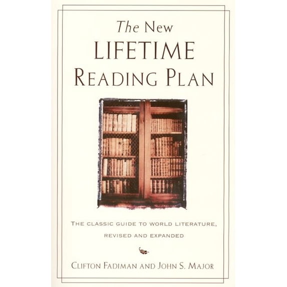 The New Lifetime Reading Plan: The Classical Guide to World Literature, Revised and Expanded, (Paperback)