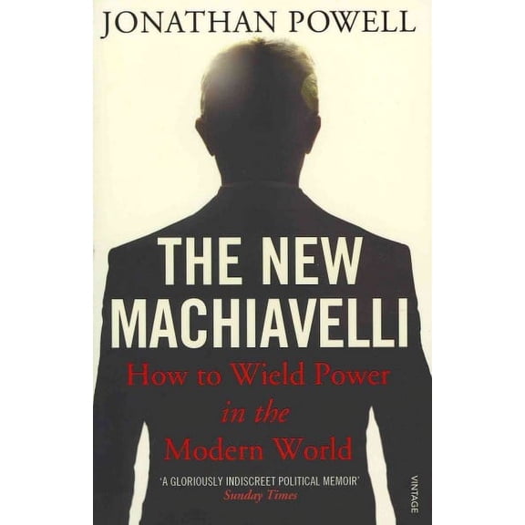 The New Machiavelli : How to Wield Power in the Modern World (Paperback)