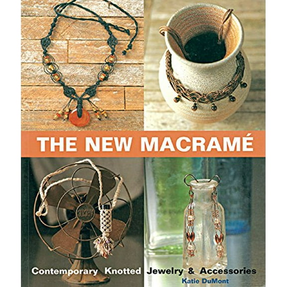 Pre-Owned The New Macrame: Contemporary Knotted Jewelry and Accessories (Paperback) 1579902278 9781579902278