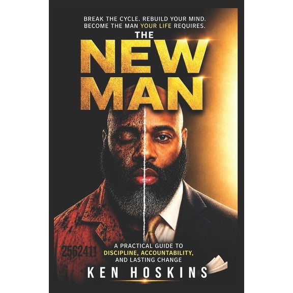 The New Man: A Practical Guide To Discipline, Accountability, And Lasting Change, (Paperback)