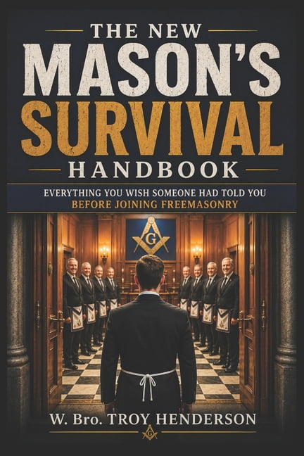 The New Mason's Survival Guide: Practical Advice for Every New Brother, (Paperback)